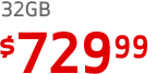 32GB: $729.99